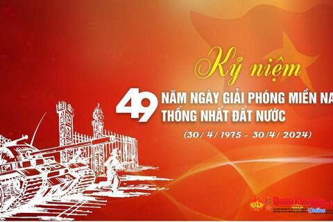 Kỷ niệm 49 năm Ngày giải phóng Miền Nam, thống nhất đất nước (30/4/1975-30/4/2024)